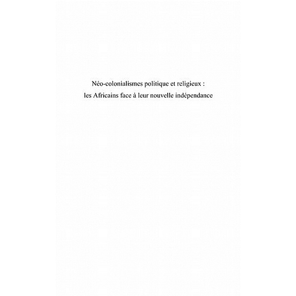 Neo-colonialismes politique etreligieux / Hors-collection, Pierre Damien Ndombe Makanga M