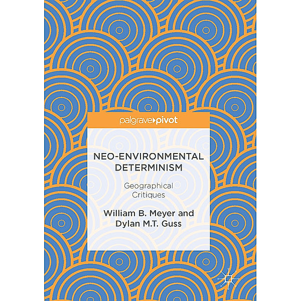 Neo-Environmental Determinism, William B. Meyer, Dylan M.T. Guss