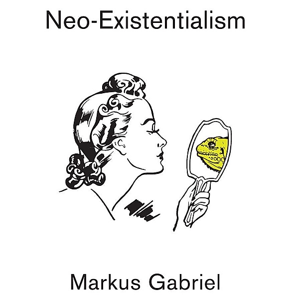 Neo-Existentialism, Markus Gabriel