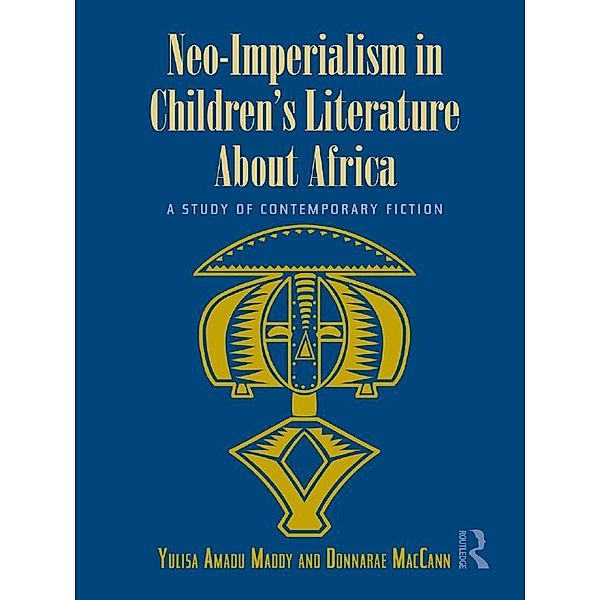 Neo-Imperialism in Children's Literature About Africa, Yulisa Amadu Maddy, Donnarae Maccann