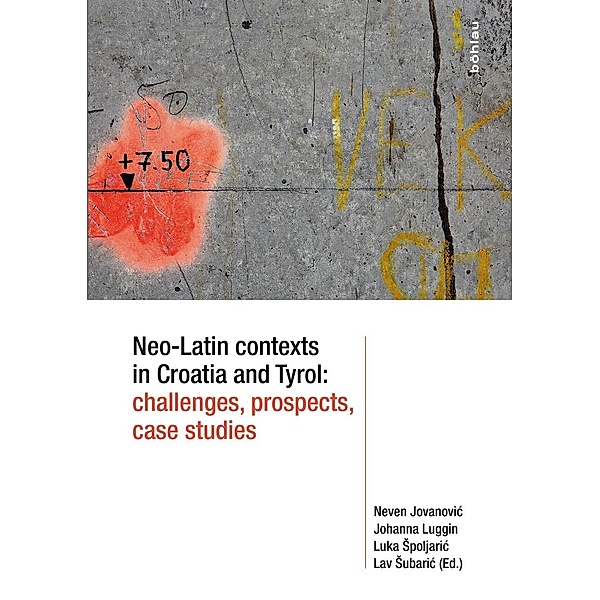 Neo-Latin contexts in Croatia and Tyrol: challenges, prospects, case studies