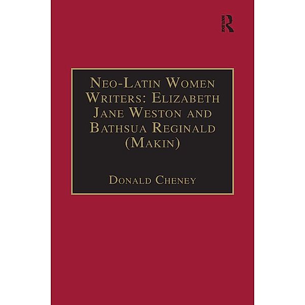 Neo-Latin Women Writers: Elizabeth Jane Weston and Bathsua Reginald (Makin), Donald Cheney