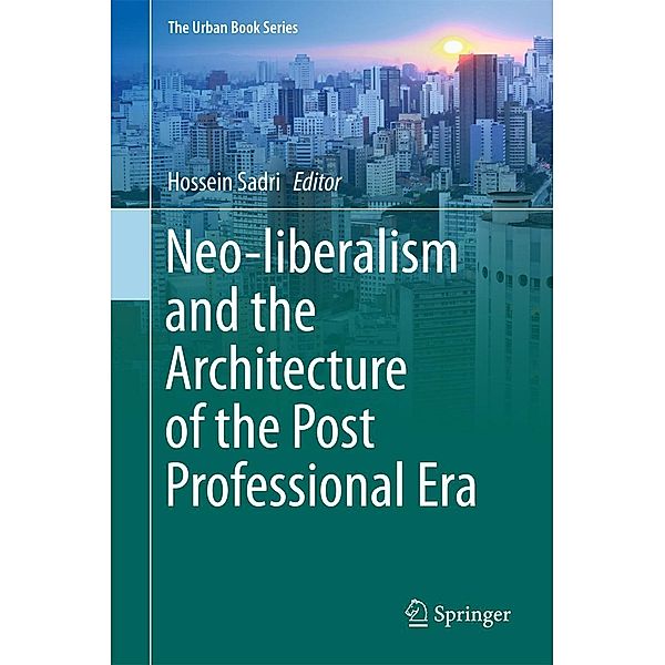 Neo-liberalism and the Architecture of the Post Professional Era / The Urban Book Series