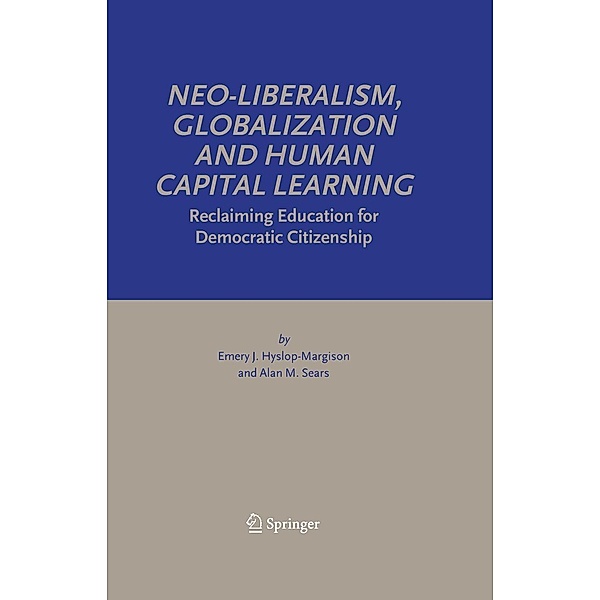 Neo-Liberalism, Globalization and Human Capital Learning, Emery J. Hyslop-Margison, Alan M. Sears