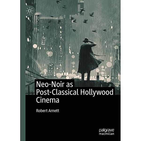 Neo-Noir as Post-Classical Hollywood Cinema / Progress in Mathematics, Robert Arnett