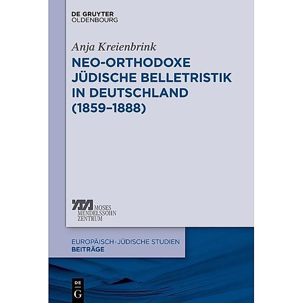 Neo-orthodoxe jüdische Belletristik in Deutschland (1859-1888) / Europäisch-jüdische Studien - Beiträge Bd.29, Anja Kreienbrink