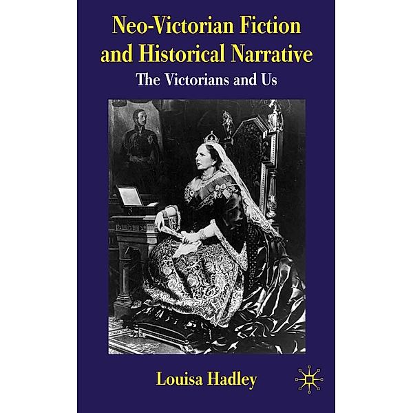 Neo-Victorian Fiction and Historical Narrative, L. Hadley