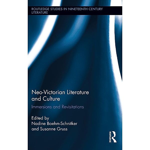 Neo-Victorian Literature and Culture / Routledge Studies in Nineteenth Century Literature