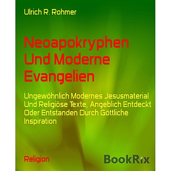 Neoapokryphen Und Moderne Evangelien, Ulrich R. Rohmer