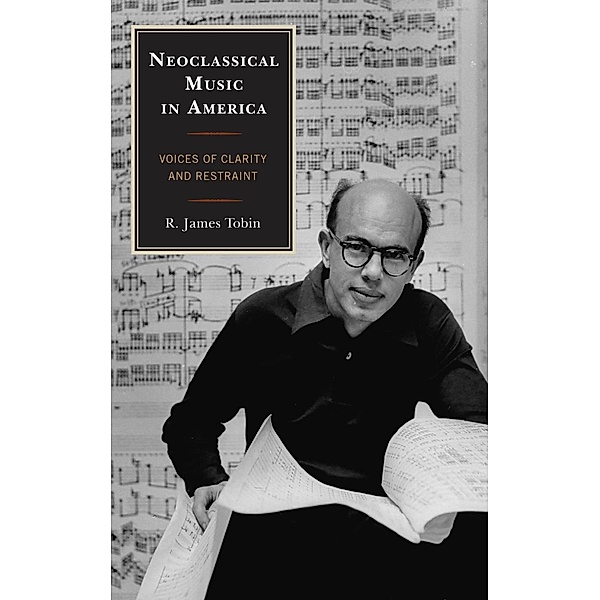 Neoclassical Music in America / Modern Traditionalist Classical Music, R. James Tobin
