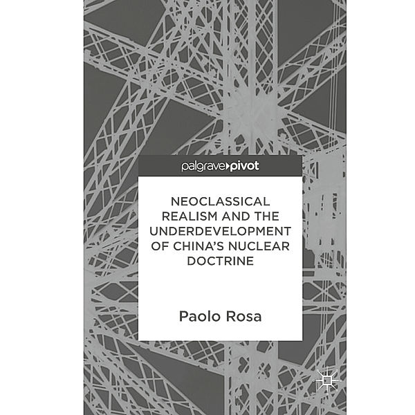 Neoclassical Realism and the Underdevelopment of China's Nuclear Doctrine, Paolo Rosa