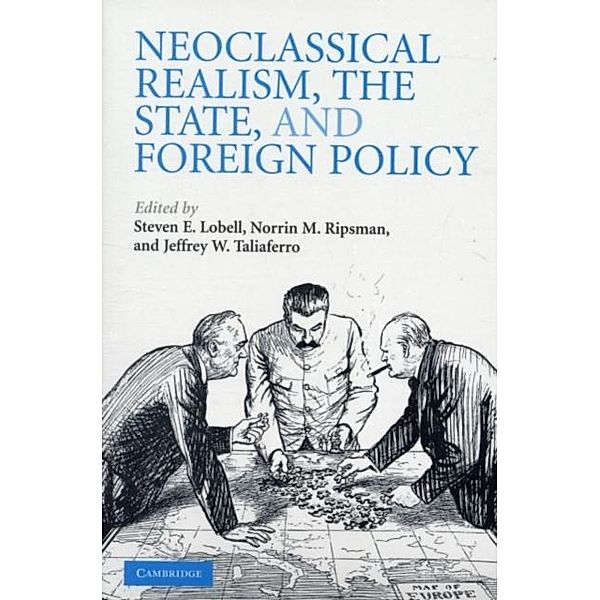 Neoclassical Realism, the State, and Foreign Policy