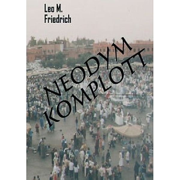 Neodym-Komplott, Leo M. Friedrich