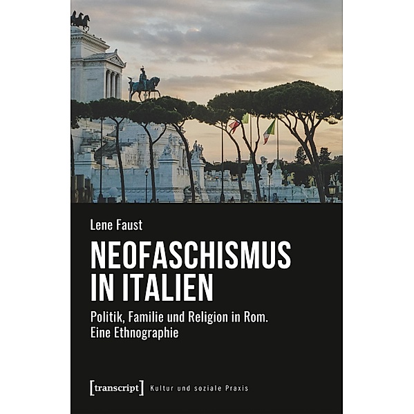 Neofaschismus in Italien / Kultur und soziale Praxis, Lene Faust