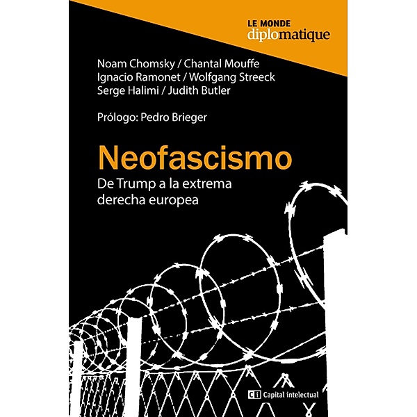 Neofascismo, Noam Chomsky, Chantal Mouffe, Ignacio Ramonet, Wolfgang Streeck, Serge Halimi, Judith Butler
