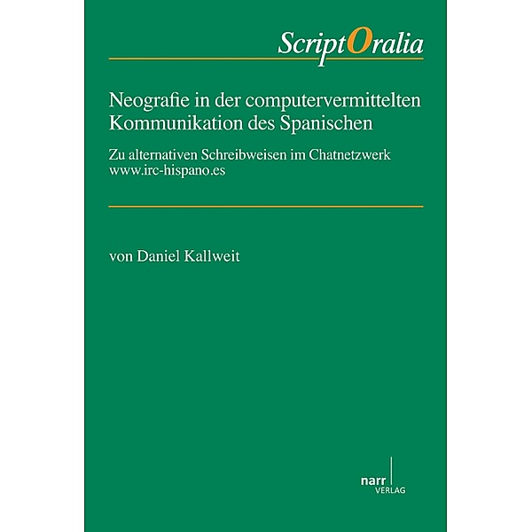 Neografie in der computervermittelten Kommunikation des Spanischen / ScriptOralia Bd.142, Daniel Kallweit