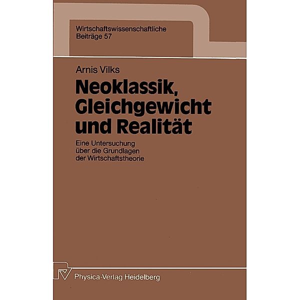 Neoklassik, Gleichgewicht und Realität / Wirtschaftswissenschaftliche Beiträge Bd.57, Arnis Vilks