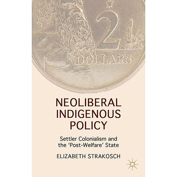 Neoliberal Indigenous Policy, Elizabeth Strakosch