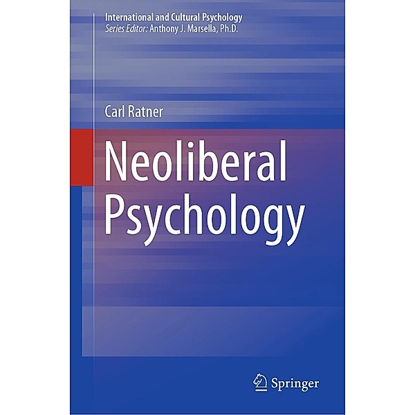 Neoliberal Psychology / International and Cultural Psychology, Carl Ratner