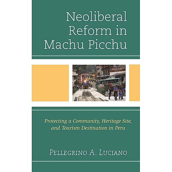 Neoliberal Reform in Machu Picchu, Pellegrino A. Luciano