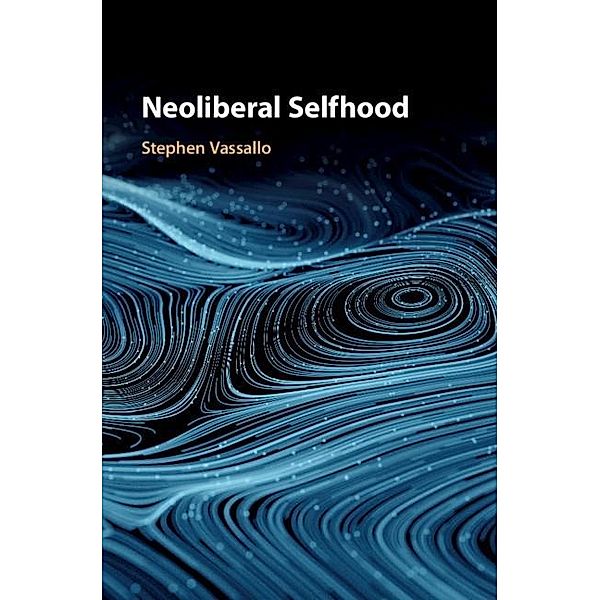 Neoliberal Selfhood, Stephen Vassallo