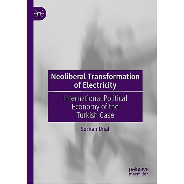 Neoliberal Transformation of Electricity, Serhan Ünal