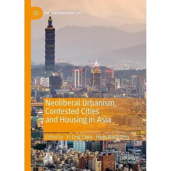 Neoliberal Urbanism, Contested Cities and Housing in Asia