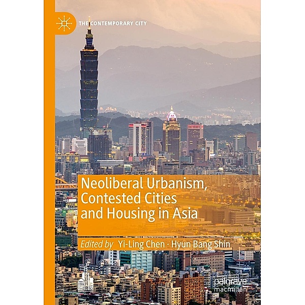 Neoliberal Urbanism, Contested Cities and Housing in Asia / The Contemporary City