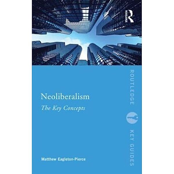 Neoliberalism, Matthew Eagleton-Pierce