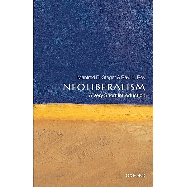 Neoliberalism: A Very Short Introduction / Very Short Introductions, Manfred B. Steger, Ravi K. Roy
