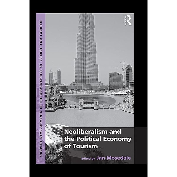 Neoliberalism and the Political Economy of Tourism, Jan Mosedale