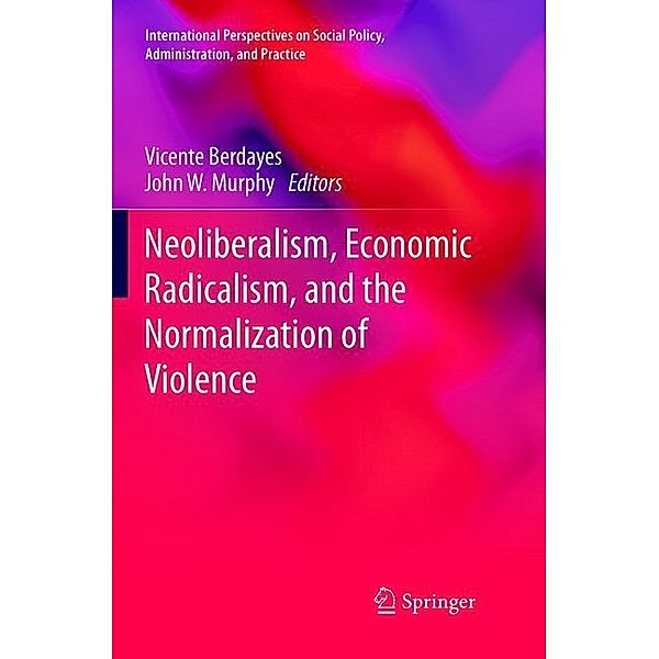 Neoliberalism, Economic Radicalism, and the Normalization of Violence