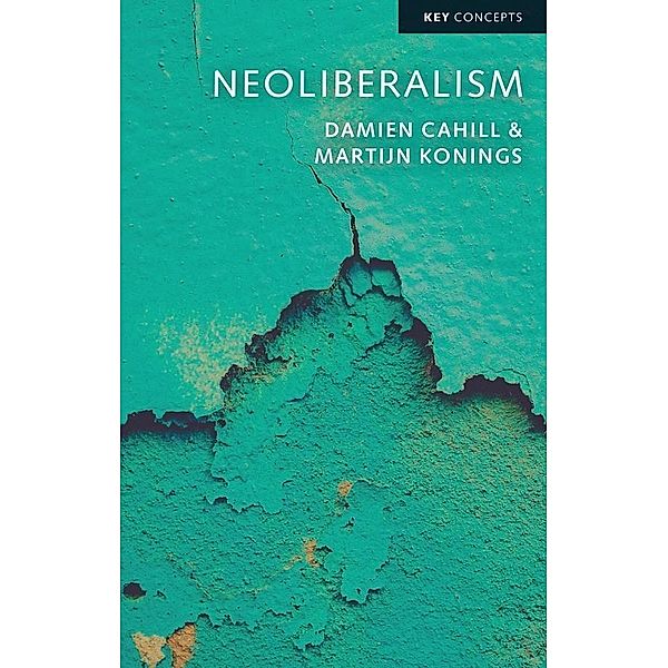 Neoliberalism / Key Concepts, Damien Cahill, Martijn Konings