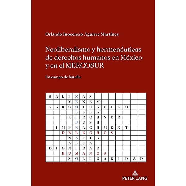 Neoliberalismo y hermenéuticas de derechos humanos en México y en el MERCOSUR, Orlando Inocencio Aguirre Martínez