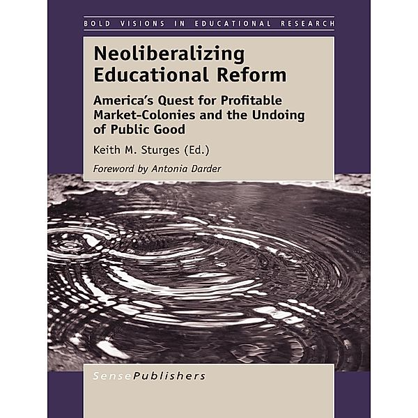 Neoliberalizing Educational Reform / Bold Visions in Educational Research