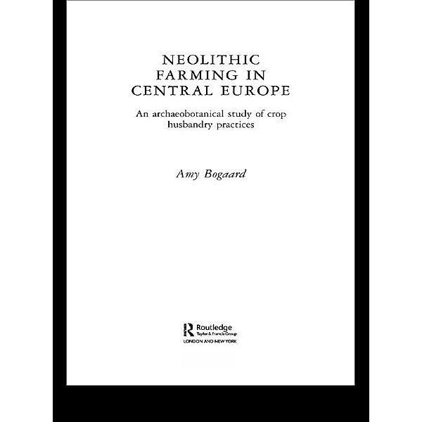 Neolithic Farming in Central Europe, Amy Bogaard