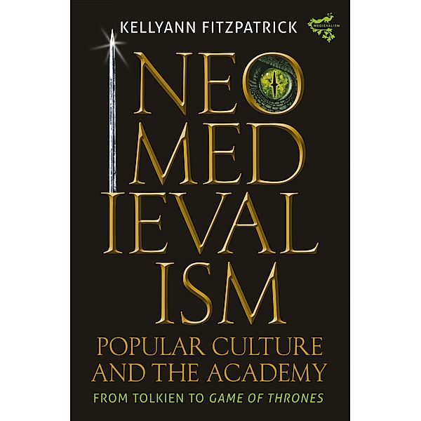 Neomedievalism, Popular Culture, and the Academy, Kellyann Fitzpatrick