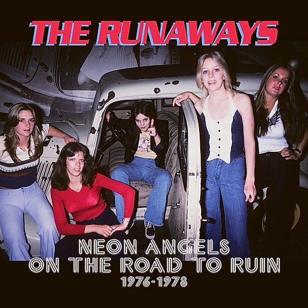 Neon Angels On The Road To Ruin 1976-1978, The Runaways