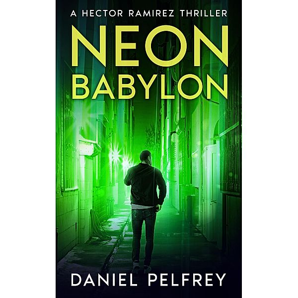 Neon Babylon (Hector Ramirez, #2) / Hector Ramirez, Daniel Pelfrey