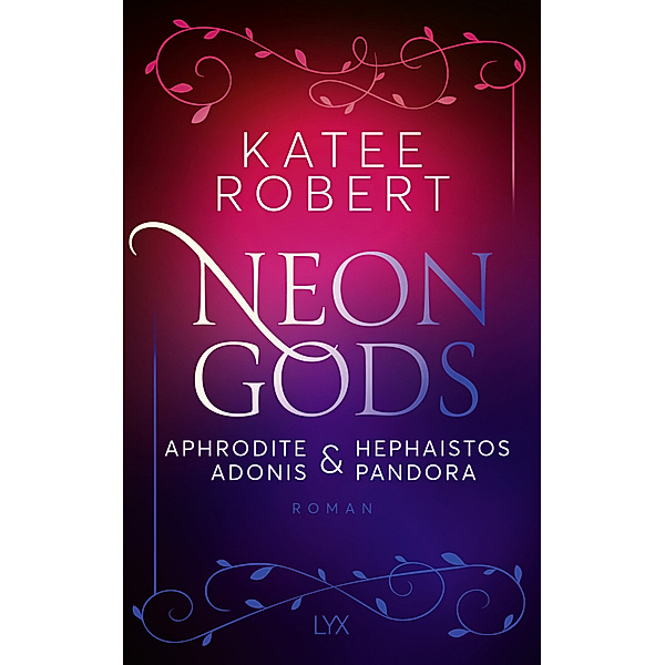 Neon Gods - Aphrodite & Hephaistos & Adonis & Pandora / Dark Olympus Bd.5, Katee Robert
