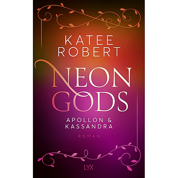 Neon Gods - Apollon & Kassandra / Dark Olympus Bd.4, Katee Robert