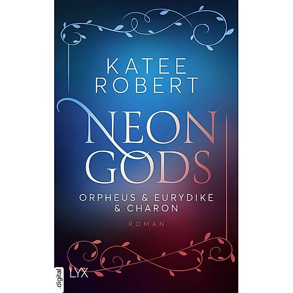 Neon Gods - Orpheus & Eurydike & Charon / Dark Olympus Bd.6, Katee Robert