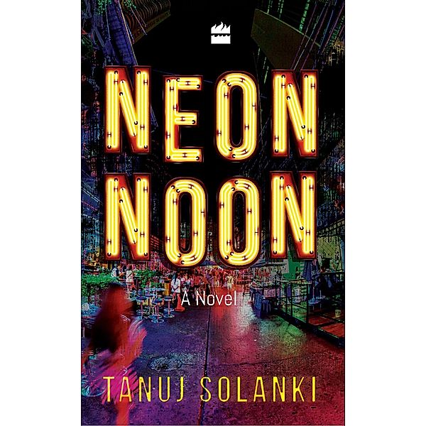 Neon Noon, Tanuj Solanki