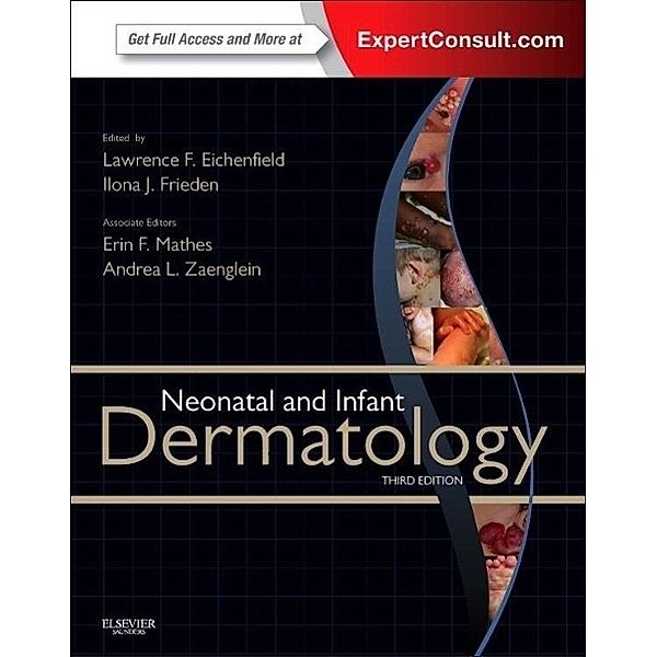 Neonatal and Infant Dermatology, Lawrence F. Eichenfield, Ilona J. Frieden, Andrea Zaenglein