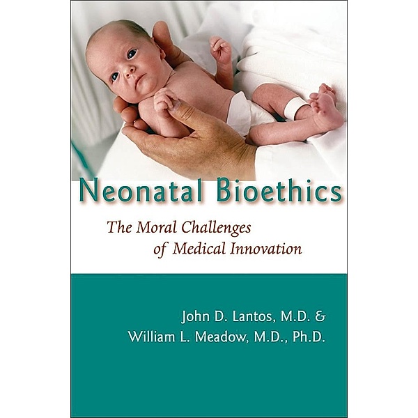 Neonatal Bioethics, John D. Lantos