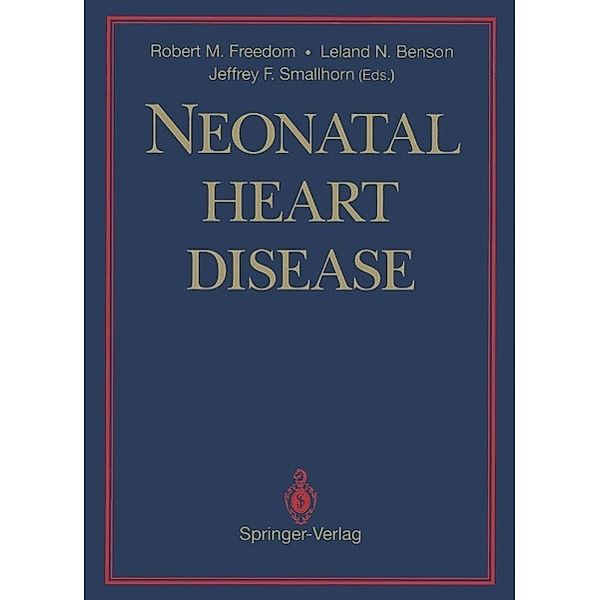 Neonatal Heart Disease, Robert M. Freedom, Leland N. Benson, Jeffrey F. Smallhorn