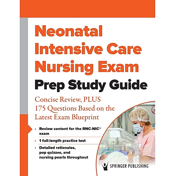 Neonatal Intensive Care Nursing Exam Prep Study Guide, Springer Publishing Company