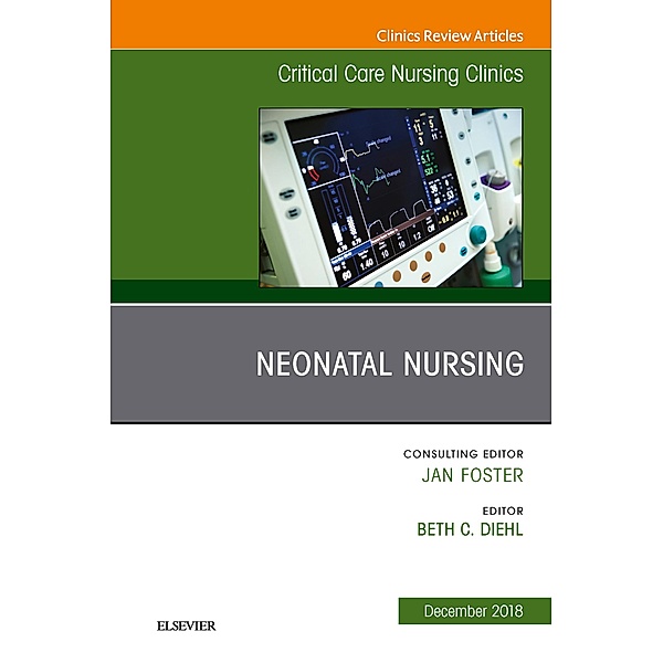 Neonatal Nursing, An Issue of Critical Care Nursing Clinics of North America E-Book, Beth C. Diehl