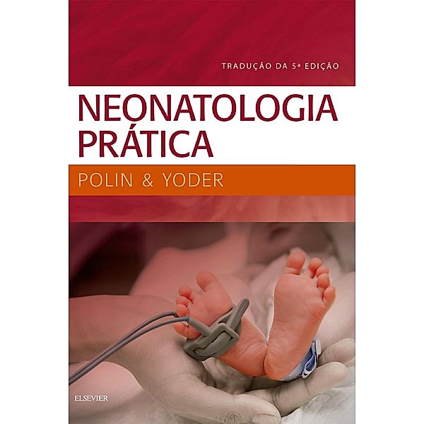 Neonatologia Prática, Richard A. Polin, Mervin C. Yoder