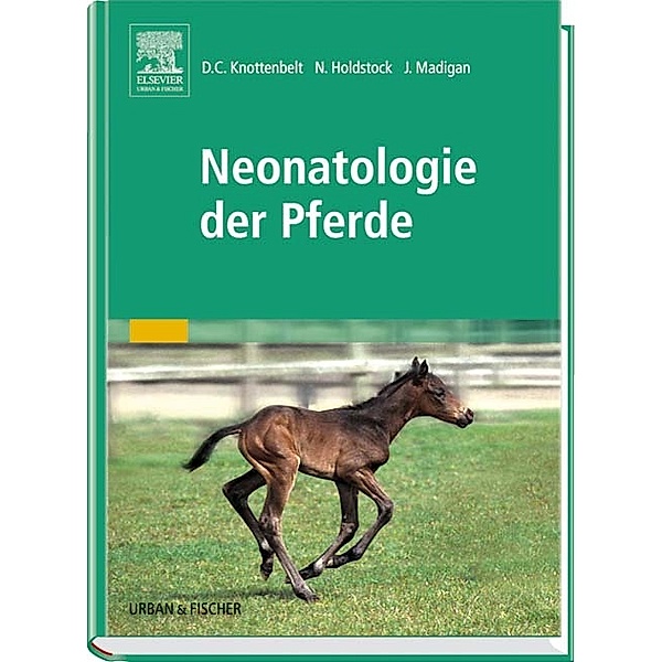 Neonatologie der Pferde, Derek C. Knottenbelt, Nicola Holdstock, John E. Madigan